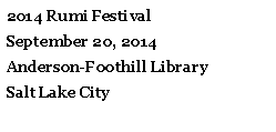 Text Box: 2014 Rumi FestivalSeptember 20, 2014Anderson-Foothill LibrarySalt Lake City